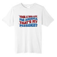 Took A Bullet For America ThatS My President Tall Fusion ChromaSoft Performance T-Shirt