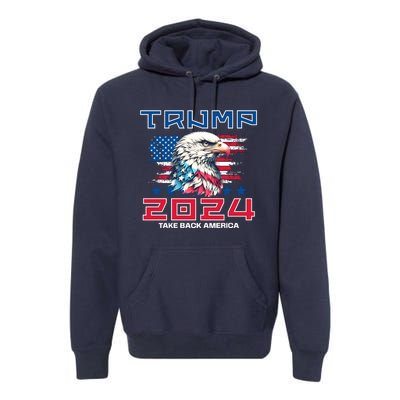 Take America Back Trump 2024 Premium Hoodie