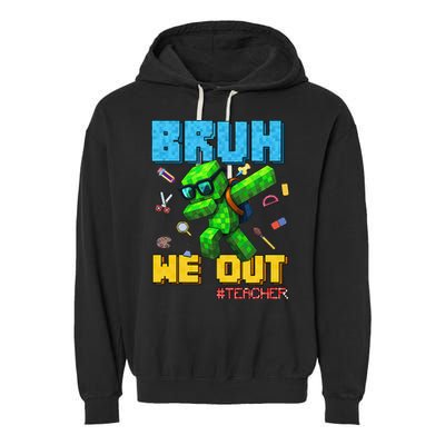 Teacher Appreciation Bruh We Out Gamer Pixel Style Summer Garment-Dyed Fleece Hoodie