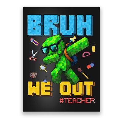 Teacher Appreciation Bruh We Out Gamer Pixel Style Summer Poster