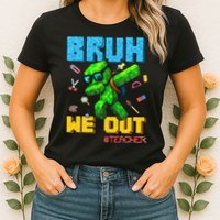 Teacher Appreciation Bruh We Out Gamer Pixel Style Summer Womens T-Shirt