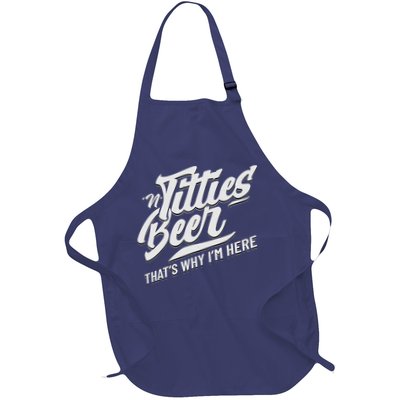 Titties And Beer ThatS Why IM Here Funny Beer Lover Adult Full-Length Apron With Pockets