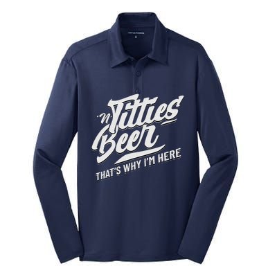 Titties And Beer ThatS Why IM Here Funny Beer Lover Adult Silk Touch Performance Long Sleeve Polo