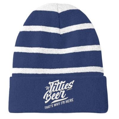 Titties And Beer ThatS Why IM Here Funny Beer Lover Adult Striped Beanie with Solid Band