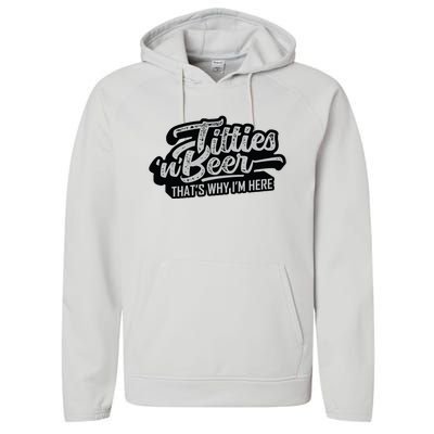 Titties And Beer Why Im Here Funny Beer Lover Adult Performance Fleece Hoodie