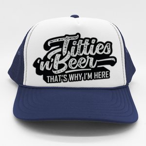 Titties And Beer Why Im Here Funny Beer Lover Adult Trucker Hat