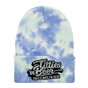 Titties And Beer Why Im Here Funny Beer Lover Adult Tie Dye 12in Knit Beanie