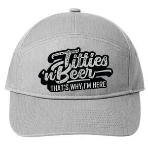 Titties And Beer Why Im Here Funny Beer Lover Adult 7-Panel Snapback Hat