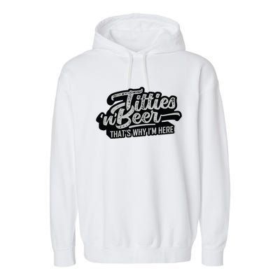 Titties And Beer Why Im Here Funny Beer Lover Adult Garment-Dyed Fleece Hoodie