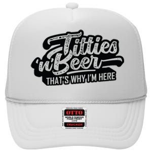 Titties And Beer Why Im Here Funny Beer Lover Adult High Crown Mesh Back Trucker Hat