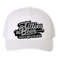 Titties And Beer Why Im Here Funny Beer Lover Adult Yupoong Adult 5-Panel Trucker Hat