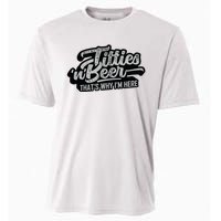 Titties And Beer Why Im Here Funny Beer Lover Adult Cooling Performance Crew T-Shirt