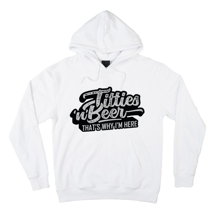 Titties And Beer Why Im Here Funny Beer Lover Adult Hoodie