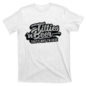 Titties And Beer Why Im Here Funny Beer Lover Adult T-Shirt