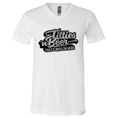 Titties And Beer Why Im Here Funny Beer Lover Adult V-Neck T-Shirt