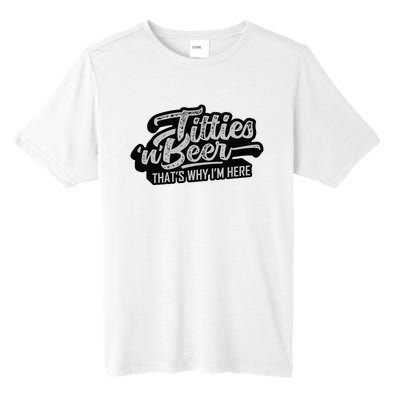 Titties And Beer Why Im Here Funny Beer Lover Adult Tall Fusion ChromaSoft Performance T-Shirt