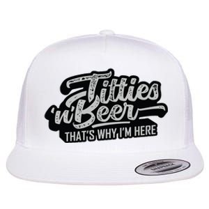 Titties And Beer Why Im Here Funny Beer Lover Adult Flat Bill Trucker Hat