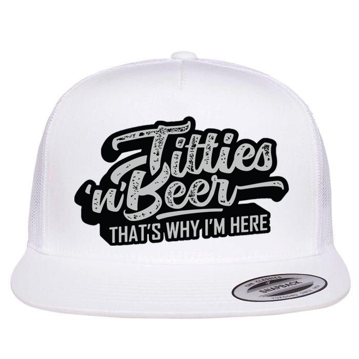 Titties And Beer Why Im Here Funny Beer Lover Adult Flat Bill Trucker Hat