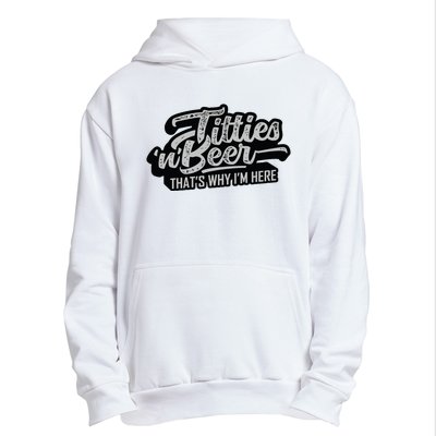 Titties And Beer Why Im Here Funny Beer Lover Adult Urban Pullover Hoodie