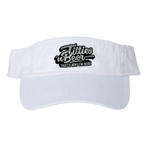 Titties And Beer Why Im Here Funny Beer Lover Adult Valucap Bio-Washed Visor