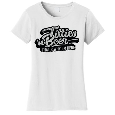 Titties And Beer Why Im Here Funny Beer Lover Adult Women's T-Shirt