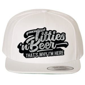 Titties And Beer Why Im Here Funny Beer Lover Adult Wool Snapback Cap