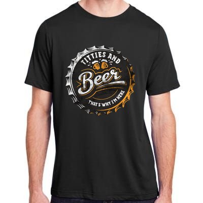 Titties And Beer That’s Why Im Here Oktoberfest Can Cap Adult ChromaSoft Performance T-Shirt