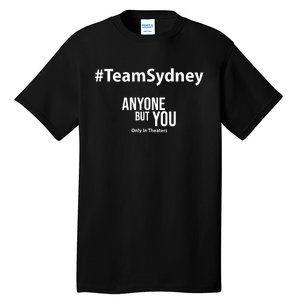 Teamsydney Anyone But You Only In Theaters Tall T-Shirt