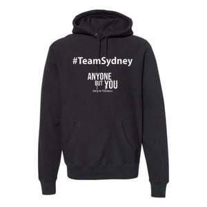 Teamsydney Anyone But You Only In Theaters Premium Hoodie