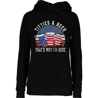 Titties And Beer ThatS Why IM Here Funny Beer 4th Of July Womens Funnel Neck Pullover Hood