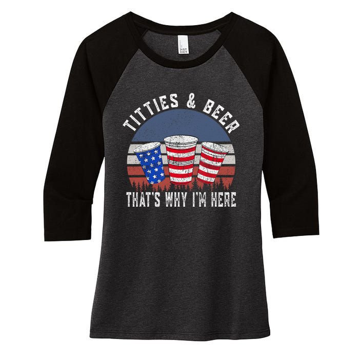 Titties And Beer ThatS Why IM Here Funny Beer 4th Of July Women's Tri-Blend 3/4-Sleeve Raglan Shirt