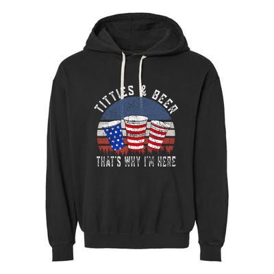 Titties And Beer ThatS Why IM Here Funny Beer Garment-Dyed Fleece Hoodie