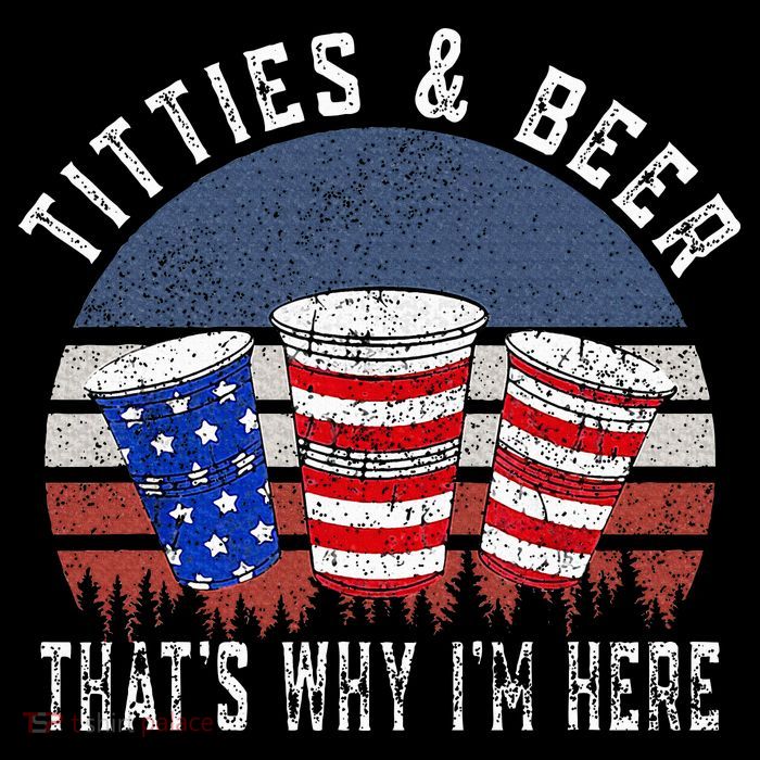 Titties And Beer ThatS Why IM Here Funny Beer T-Shirt