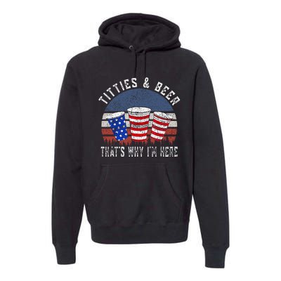 Titties And Beer ThatS Why IM Here Funny Beer Premium Hoodie