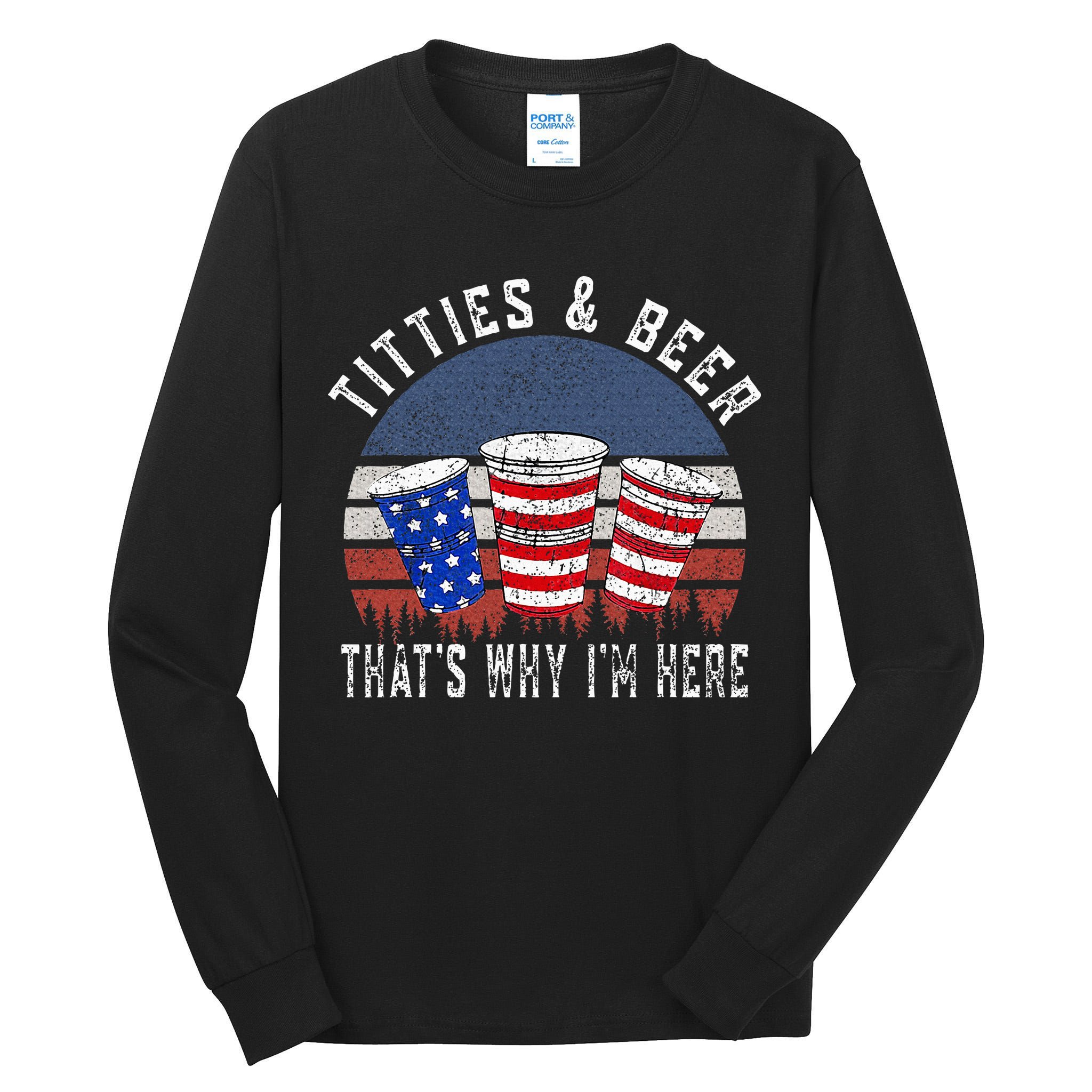 Titties And Beer ThatS Why IM Here Funny Beer Tall Long Sleeve T-Shirt