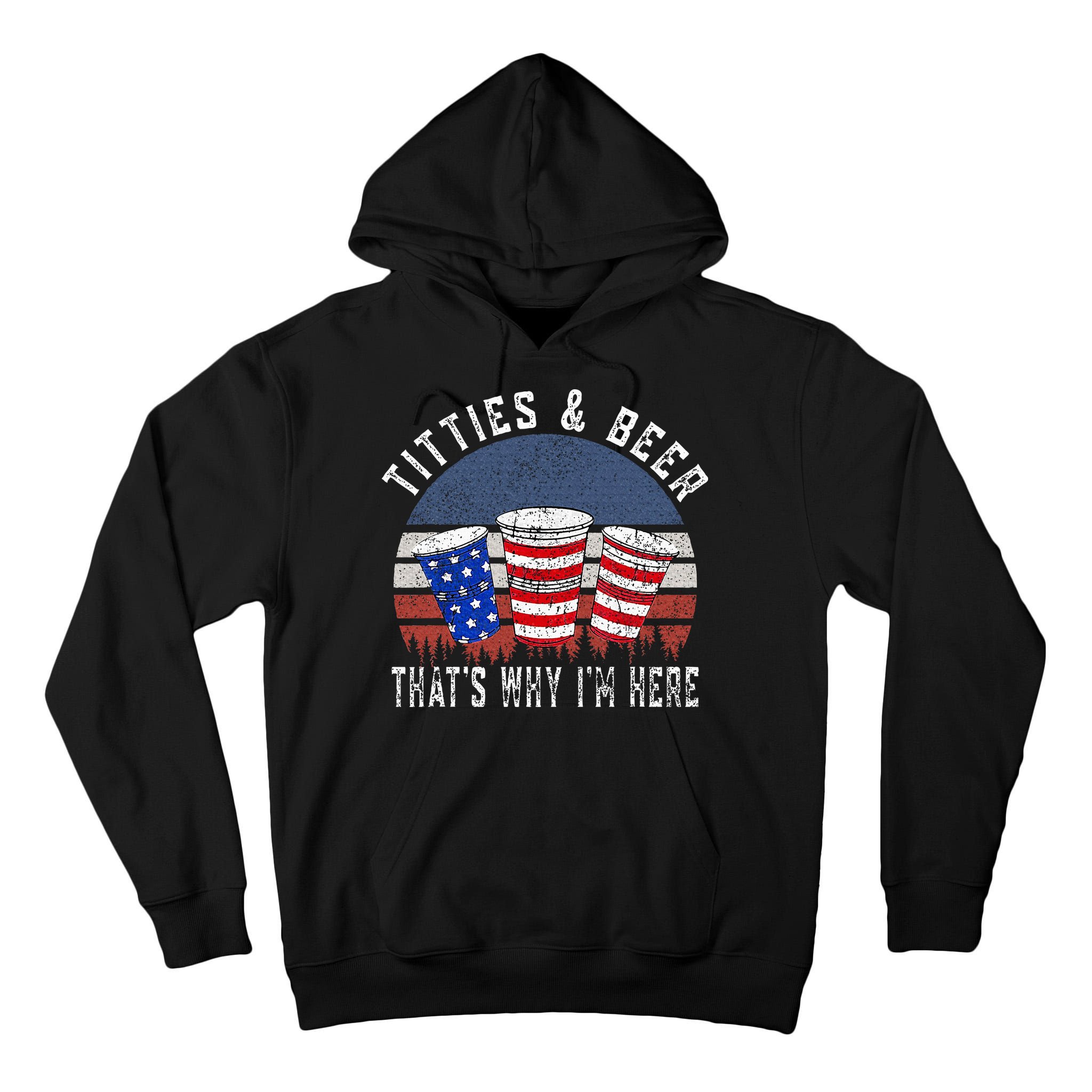 Titties And Beer ThatS Why IM Here Funny Beer Tall Hoodie