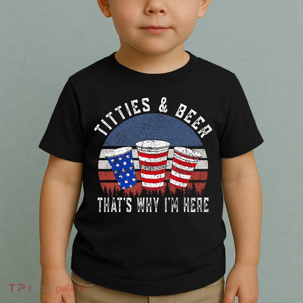 Titties And Beer ThatS Why IM Here Funny Beer Toddler T-Shirt