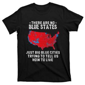 There Are Blue States Just Big Blue Cities Trying To Tell Us T-Shirt