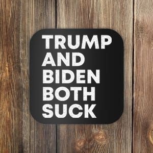 Trump And Biden Both Suck Anti Trump Anti Biden Coaster