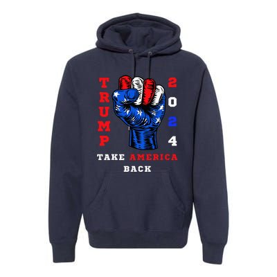 Take America Back Trump 2024 Maga Republicans Patriotic Premium Hoodie