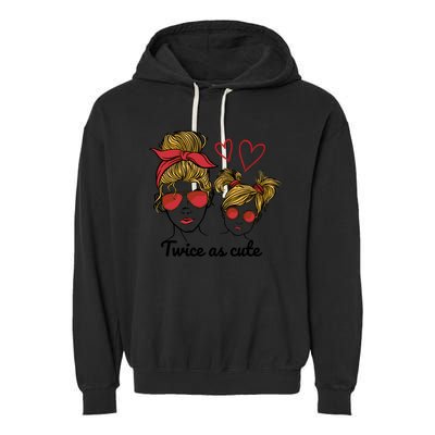 Twice As Cute Mom And Daughter Garment-Dyed Fleece Hoodie
