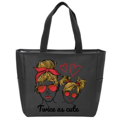 Twice As Cute Mom And Daughter Zip Tote Bag