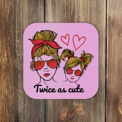 Twice As Cute Mom And Daughter Coaster