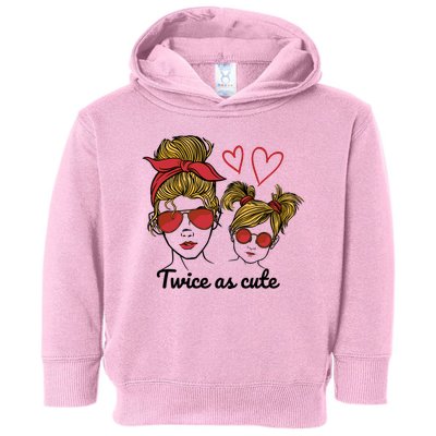 Twice As Cute Mom And Daughter Toddler Hoodie