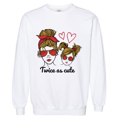 Twice As Cute Mom And Daughter Garment-Dyed Sweatshirt
