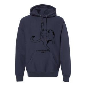 Trump And Cats So You Said Trump Cat Licking Premium Hoodie