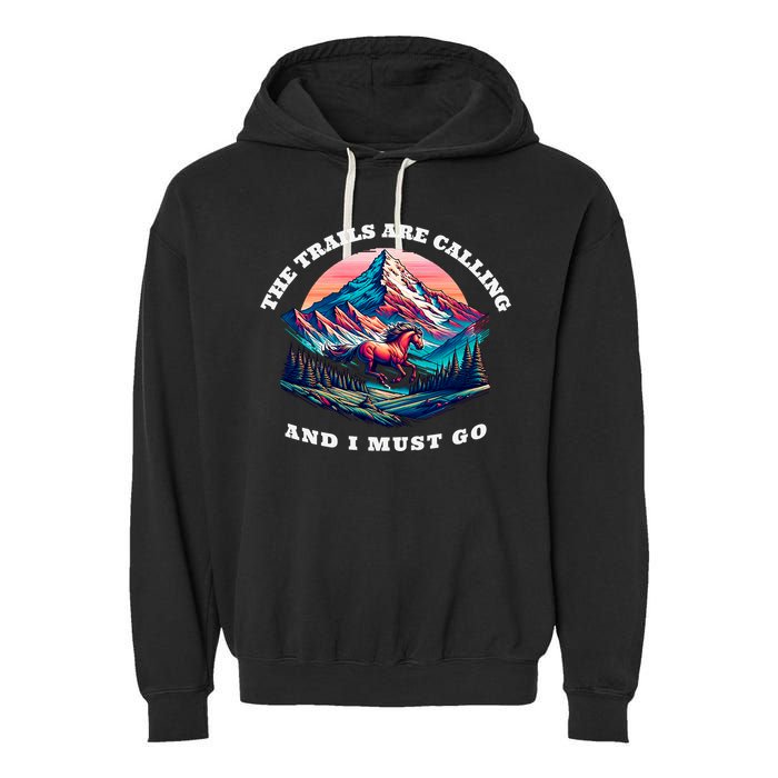 Trails Are Calling And I Must Go Wild Horse Nature Art Garment-Dyed Fleece Hoodie