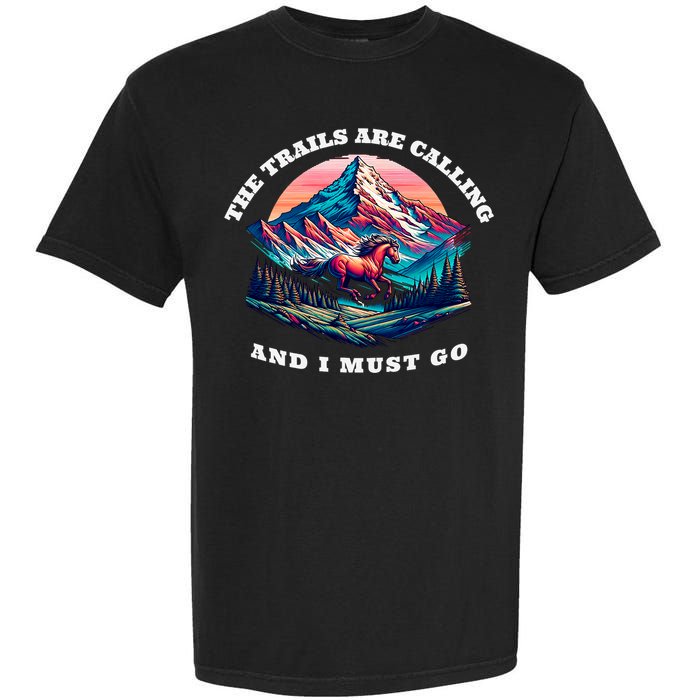 Trails Are Calling And I Must Go Wild Horse Nature Art Garment-Dyed Heavyweight T-Shirt
