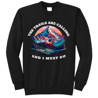 Trails Are Calling And I Must Go Wild Horse Nature Art Sweatshirt