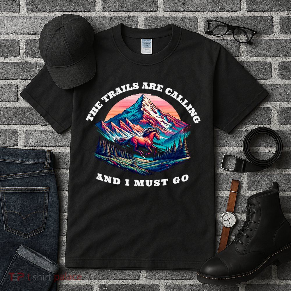 Trails Are Calling And I Must Go Wild Horse Nature Art Tall T-Shirt